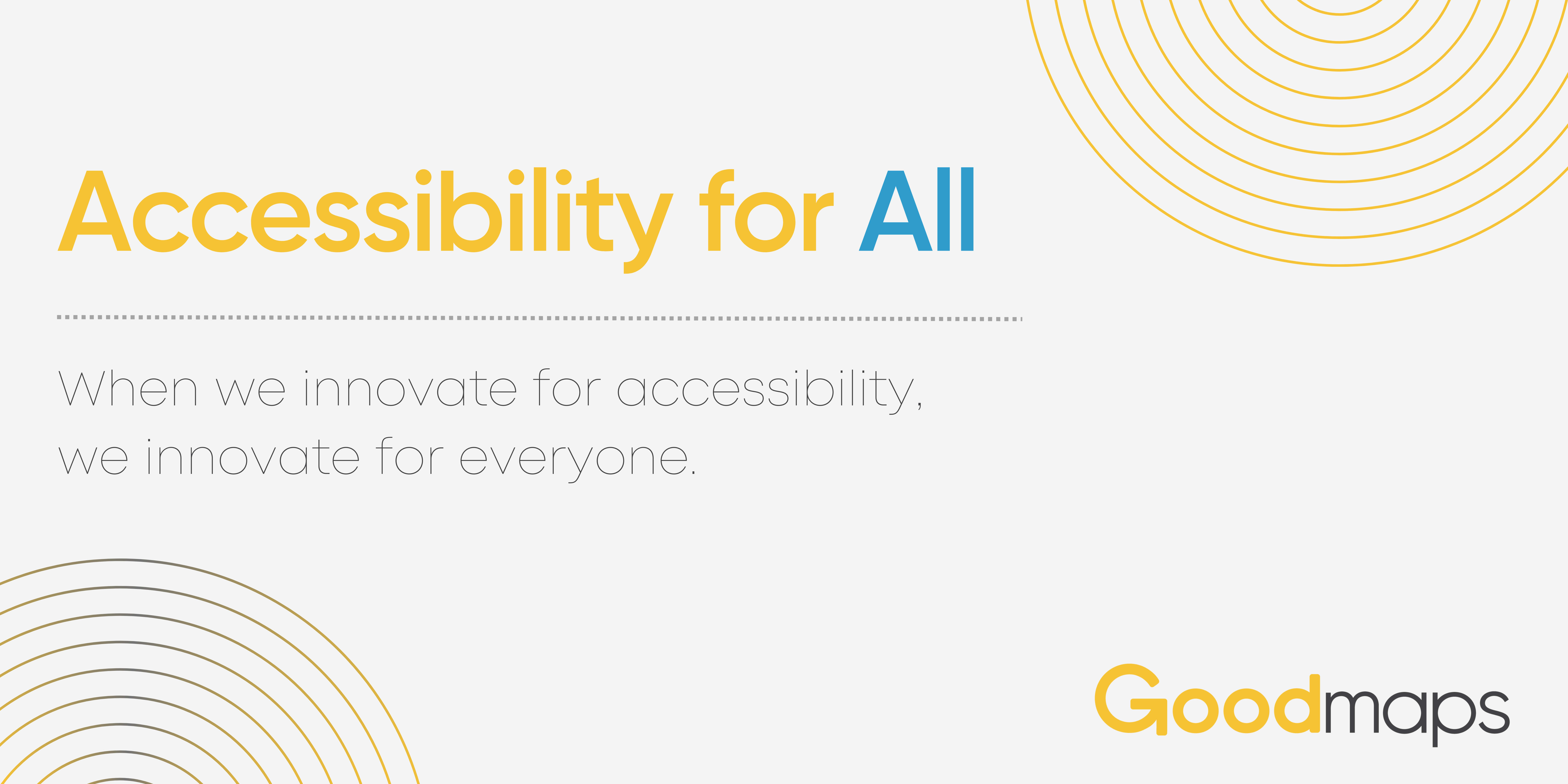 Accessibility for All – When we innovate for accessibility, we innovate for everyone.