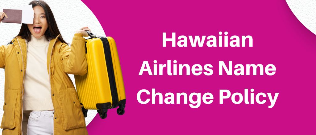 Hawaiian Airlines Name Change on Ticket