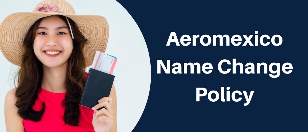 Aeromexico Name Change Policy