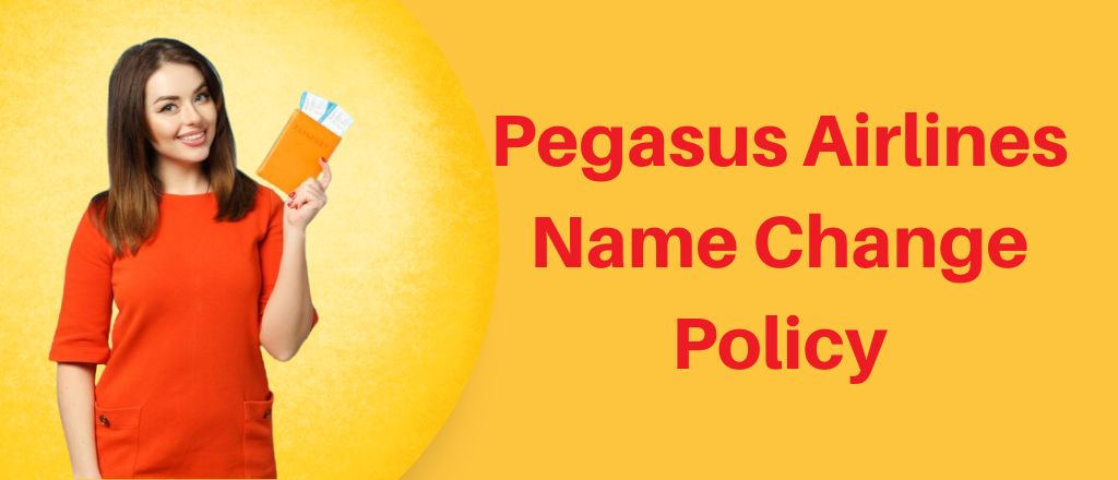 Pegasus Airlines Name Change Policy