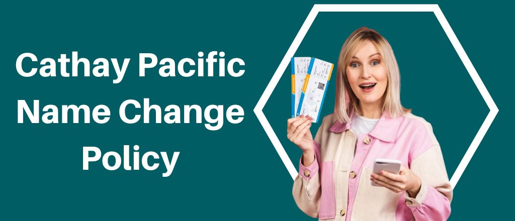 Cathay Pacific Name Change Policy