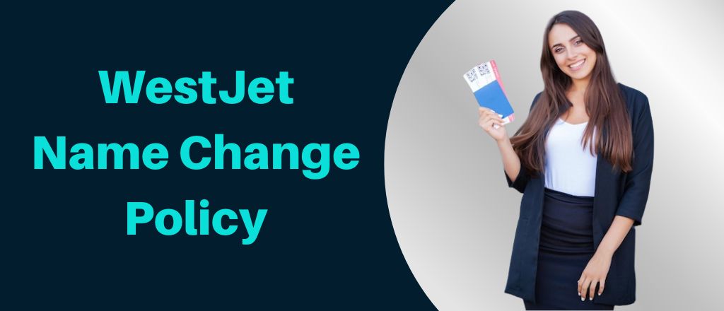 WestJet Name Change Policy