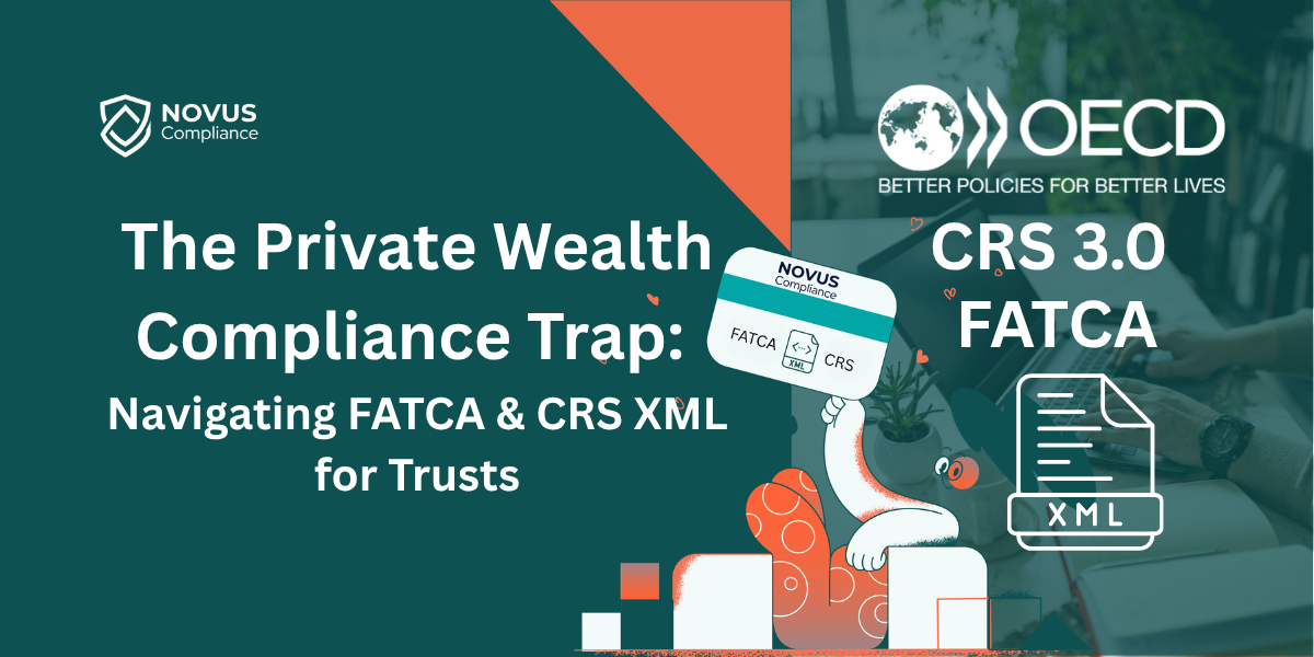 The Private Wealth Compliance Trap: Navigating FATCA & CRS XML for Trusts