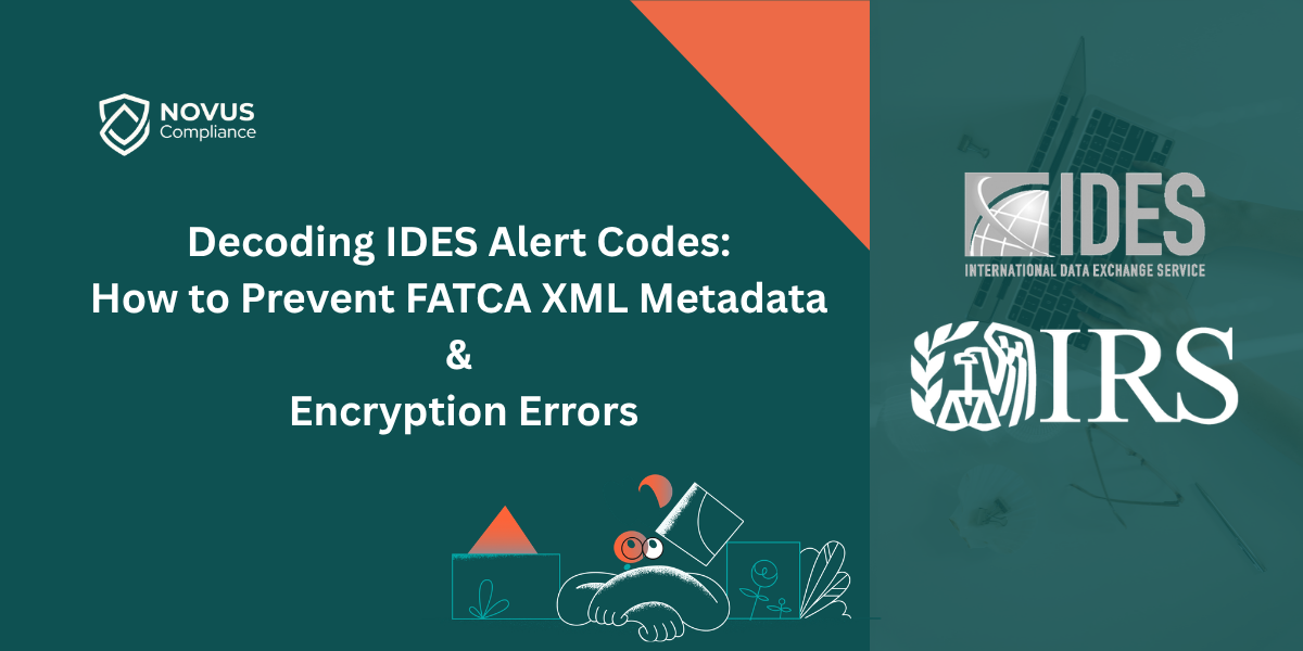 Decoding IDES Alert Codes: How to Prevent FATCA XML Metadata and Encryption Errors