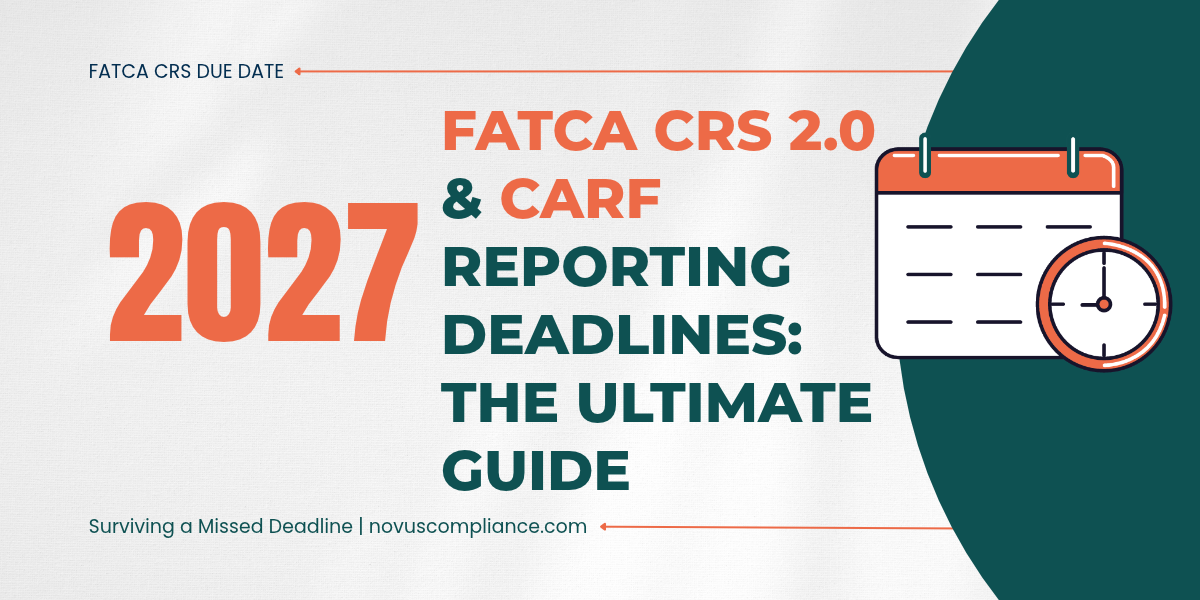 2027 FATCA, CRS 2.0 & CARF Reporting Deadlines: The Ultimate Guide