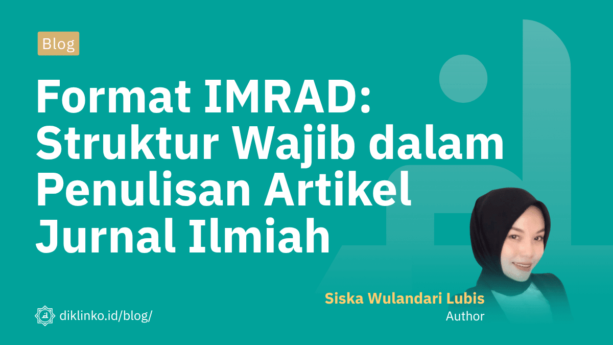 Format IMRAD: Struktur Wajib dalam Penulisan Artikel Jurnal Ilmiah