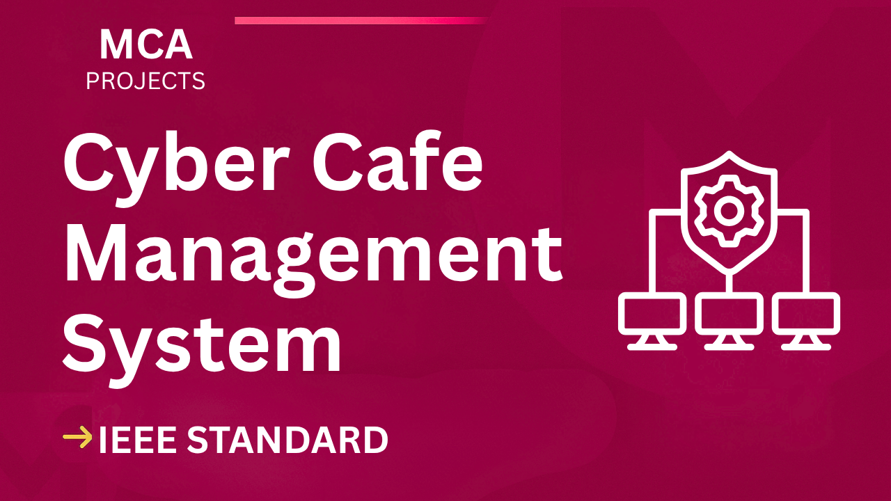 Cyber Cafe Management – MCA Project Report with IEEE Standard Format cover image
