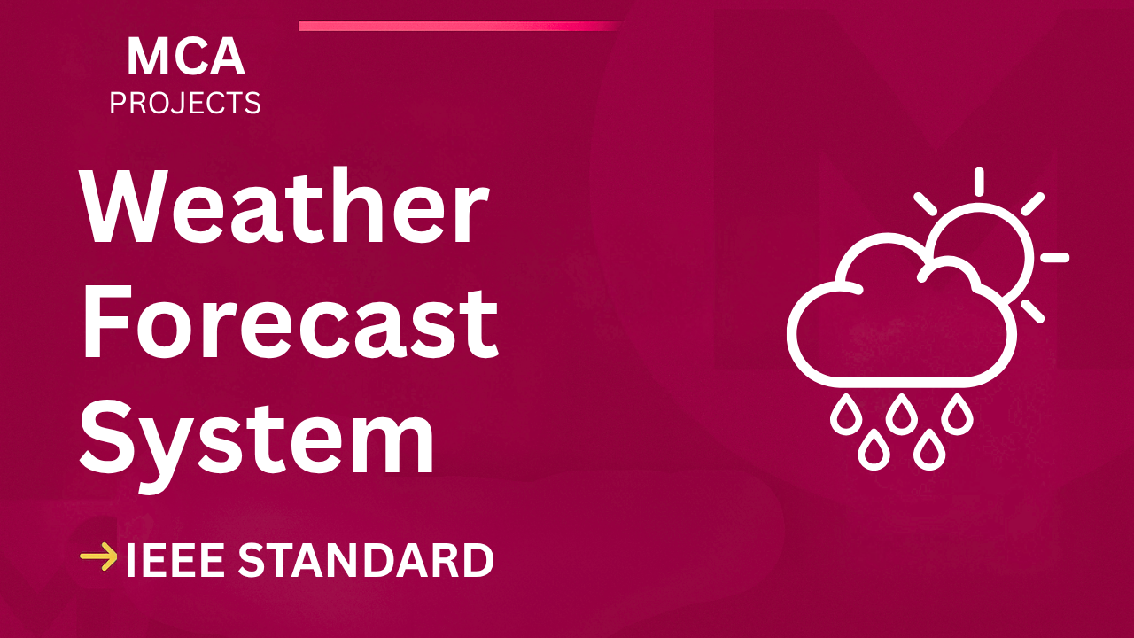 Weather Forecast MCA Project Report IEEE – Source Code & Diagrams cover image