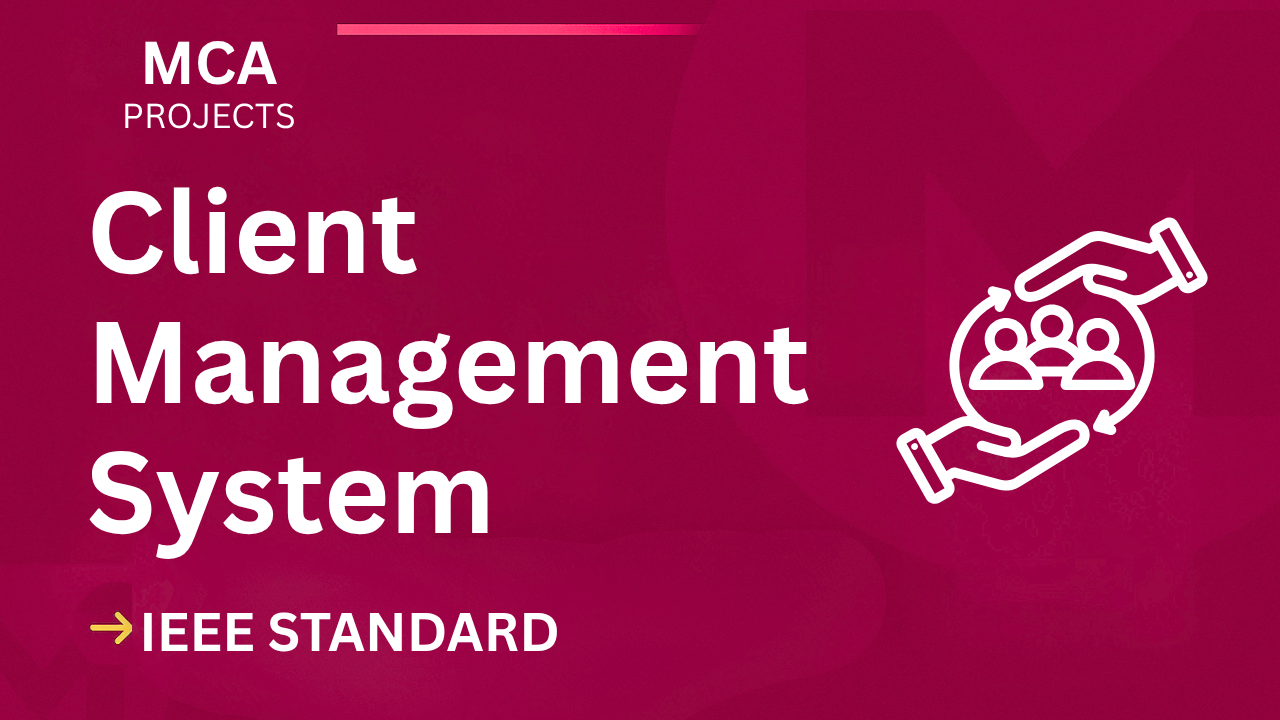 Client Management System – MCA Project Report with IEEE Standard Format cover image