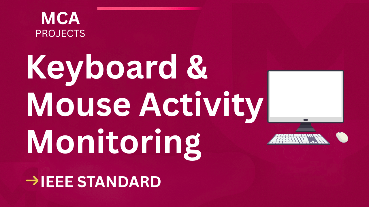 Keylogger - Keyboard & Mouse Activity Monitoring – MCA Project Report with IEEE Standard Format cover image