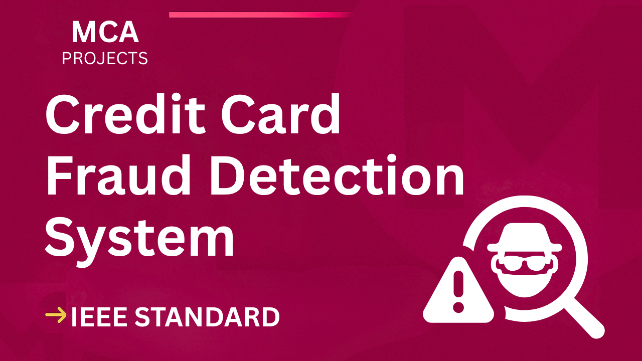 Credit Card Fraud Detection MCA Project Report – IEEE, Source Code cover image