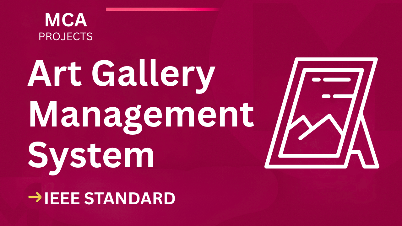 Art Gallery Management System – MCA Project Report with IEEE Standard Format cover image