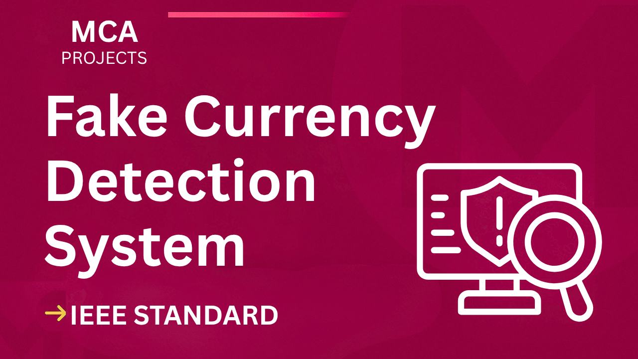 Fake Currency Detection MCA Project Report – IEEE Format + Source Code cover image