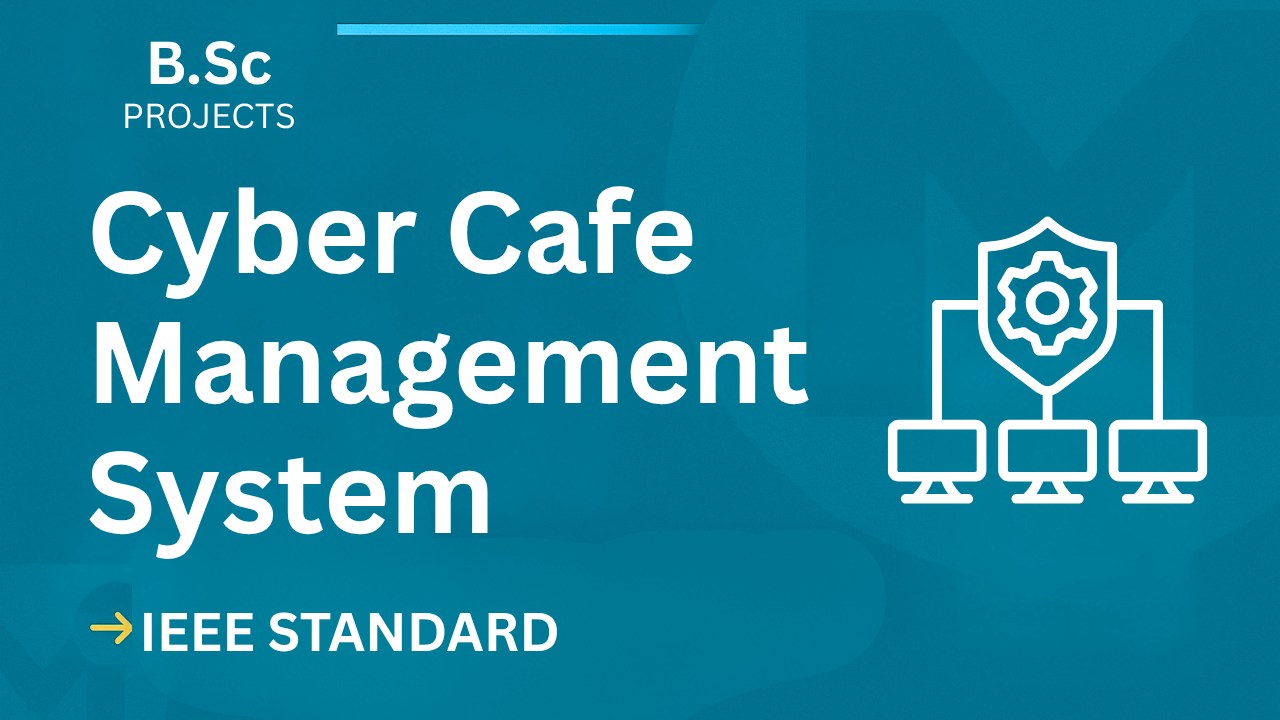 Cyber Cafe Management – B.Sc Project Report with IEEE Standard Format cover image