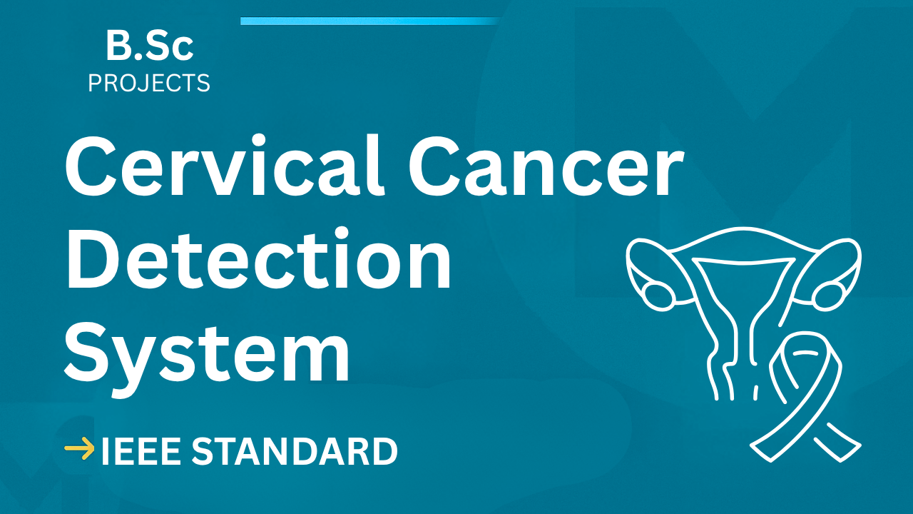 Download Cervical Cancer Detection B.Sc Project IEEE Format – Final Year Success cover image