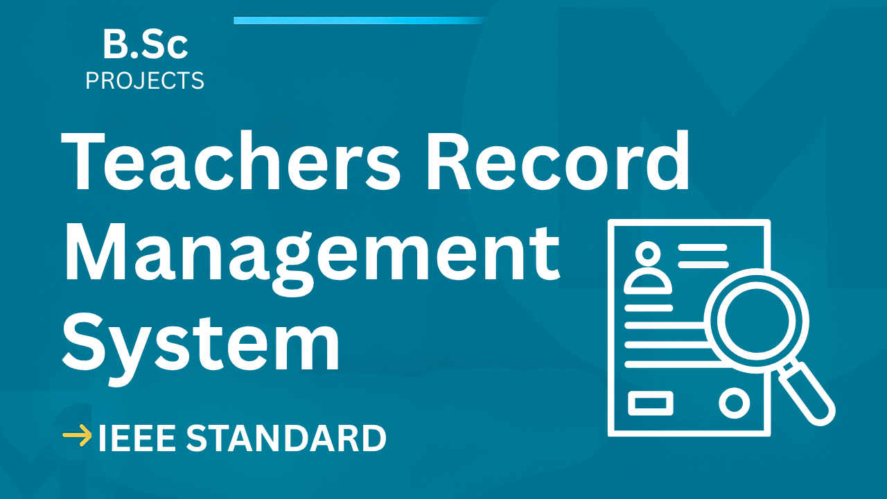 Teachers Record Management System Project Report (IEEE) – B.Sc Final Year Source Code cover image