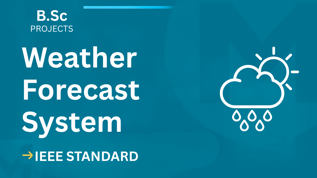 Weather Forecast B.Sc Project Report IEEE Format – Source Code & Diagrams cover image