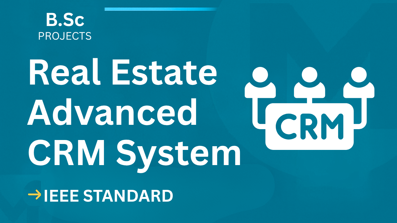 Real Estate Advanced Crm – B.Sc Project Report with IEEE Standard Format cover image