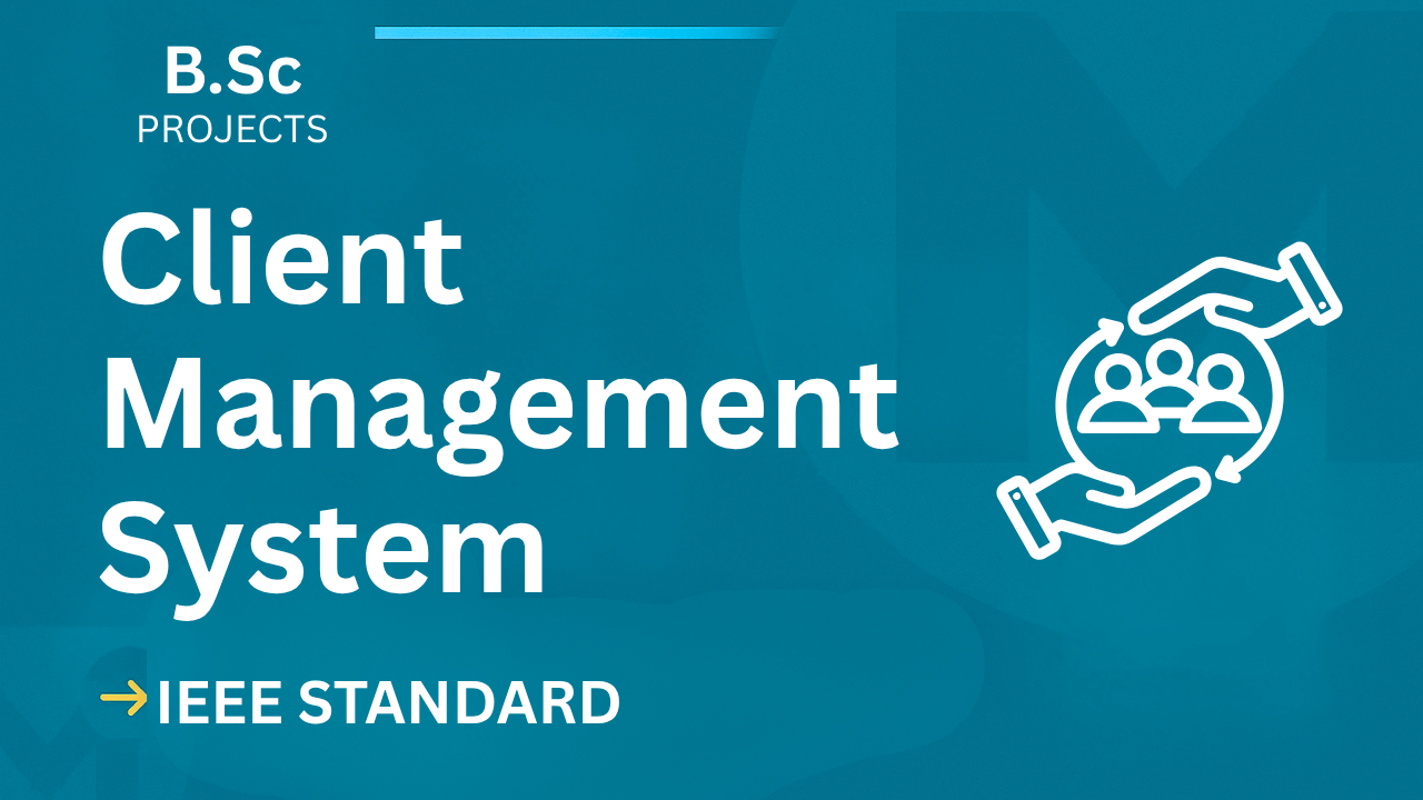 Ace Your B.Sc Final Year: Client Management System Project (IEEE) cover image