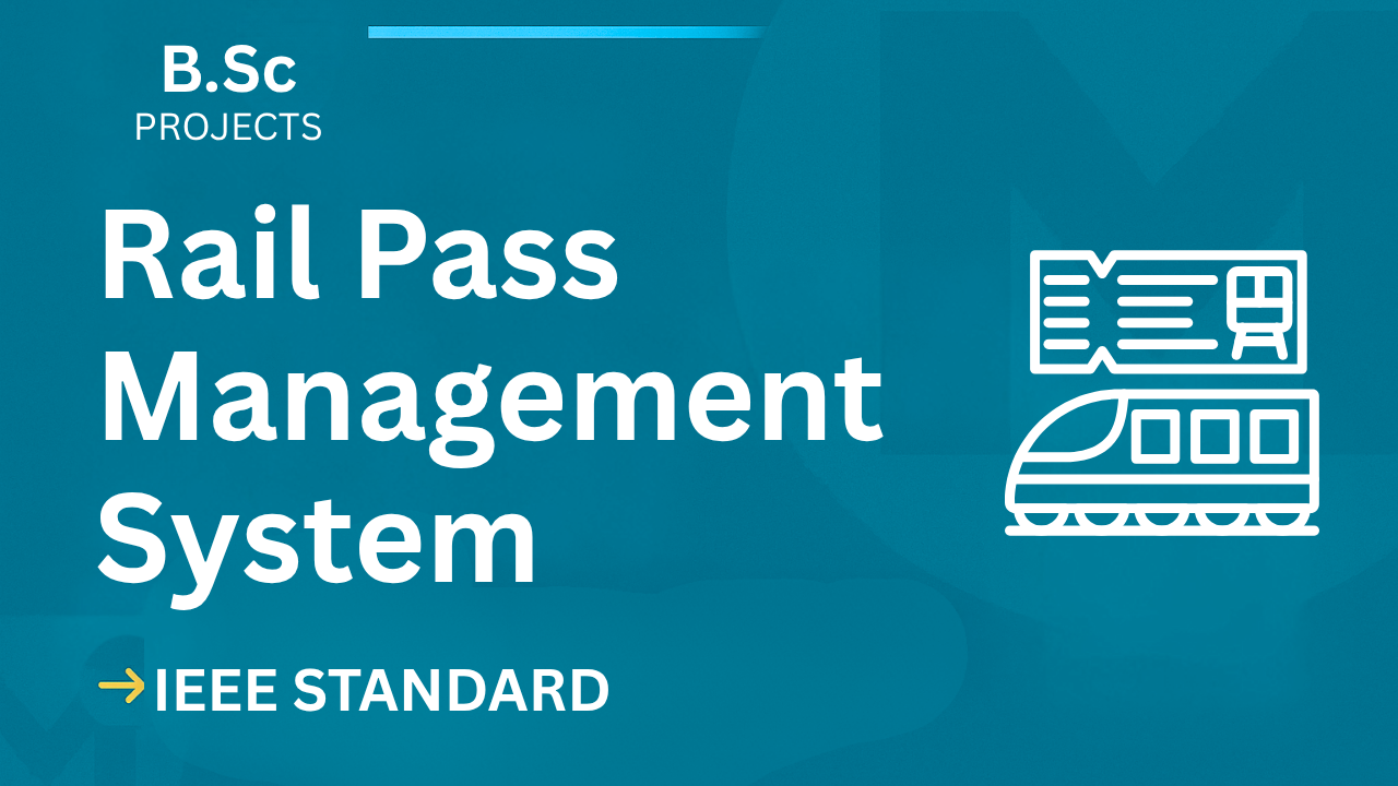 Rail Pass Management System IEEE Project Report & Code – B.Sc Final Year cover image
