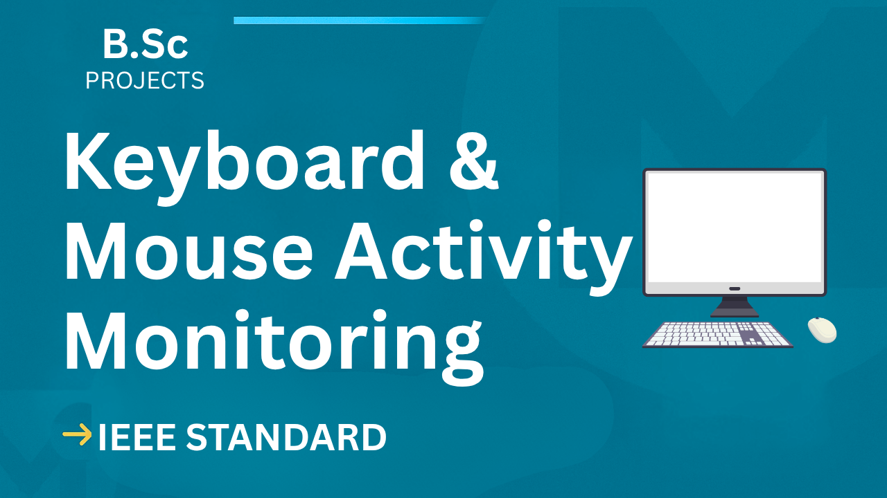 Keylogger - Keyboard & Mouse Activity Monitoring – B.Sc Project Report with IEEE Standard Format cover image