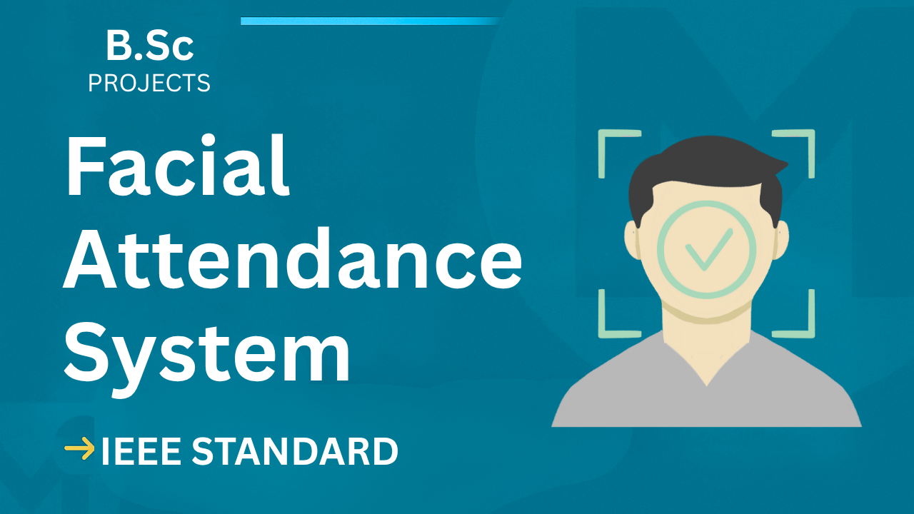 Facial Attendance System B.Sc Project Report [IEEE + Code] cover image