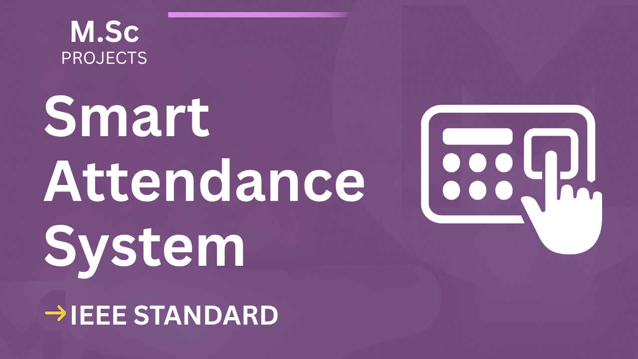 Smart Attendance – M.Sc Project Report with IEEE Standard Format cover image