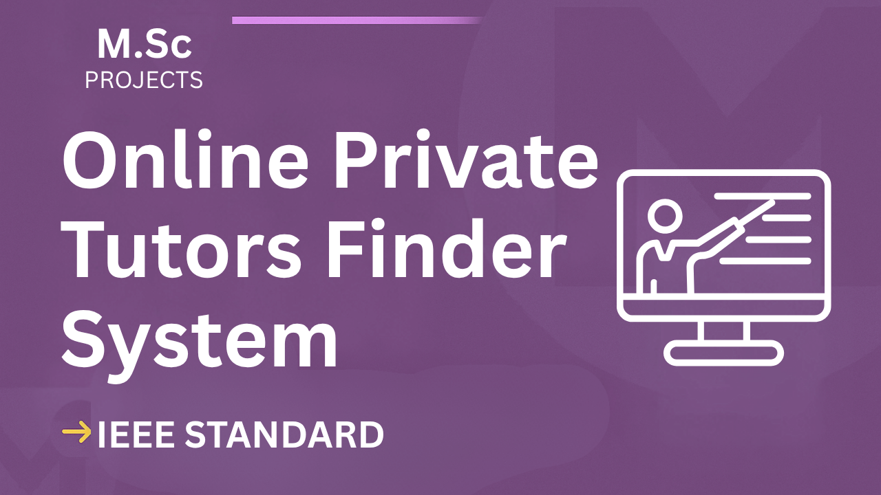 Download Online Private Tutors Finder System M.Sc Project (IEEE) cover image
