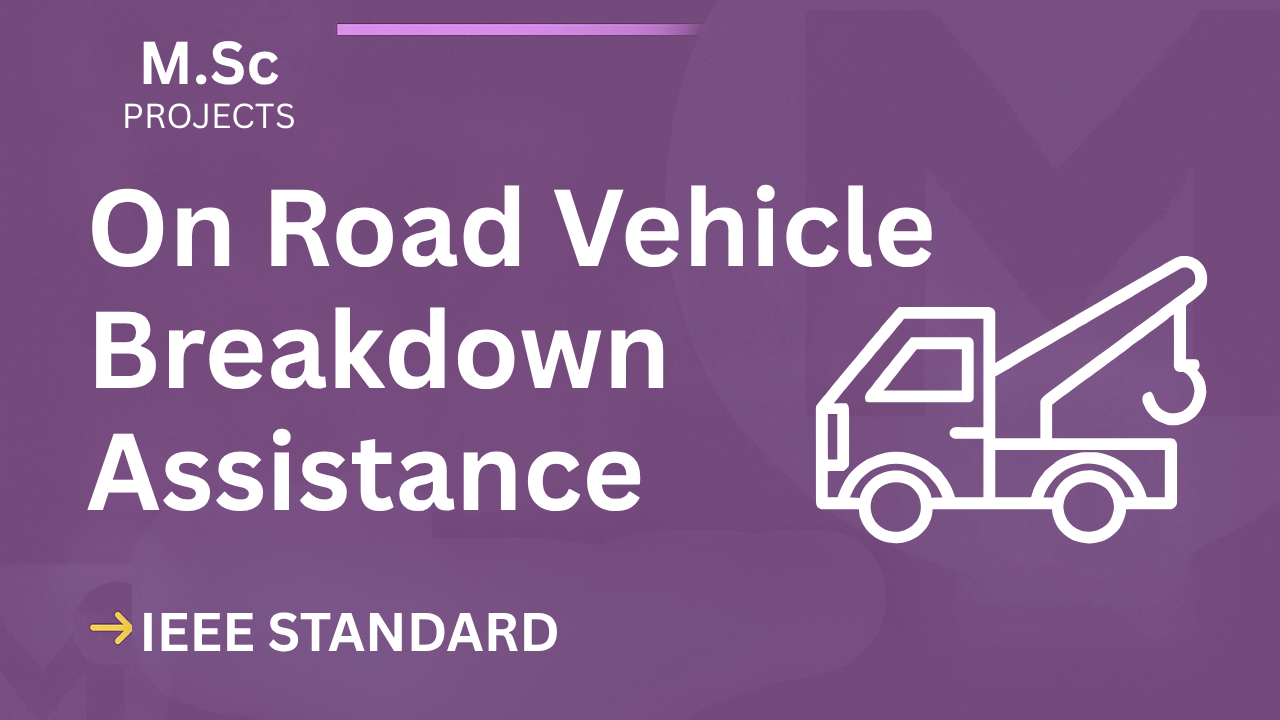 On Road Vehicle Breakdown Assistance Finder – M.Sc Project Report with IEEE Standard Format cover image