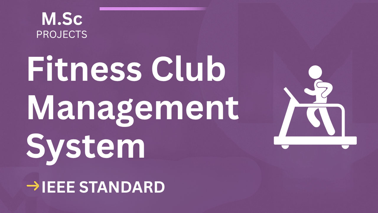 Ace Your Final Year: Fitness Club Management System IEEE Project (M.Sc) cover image