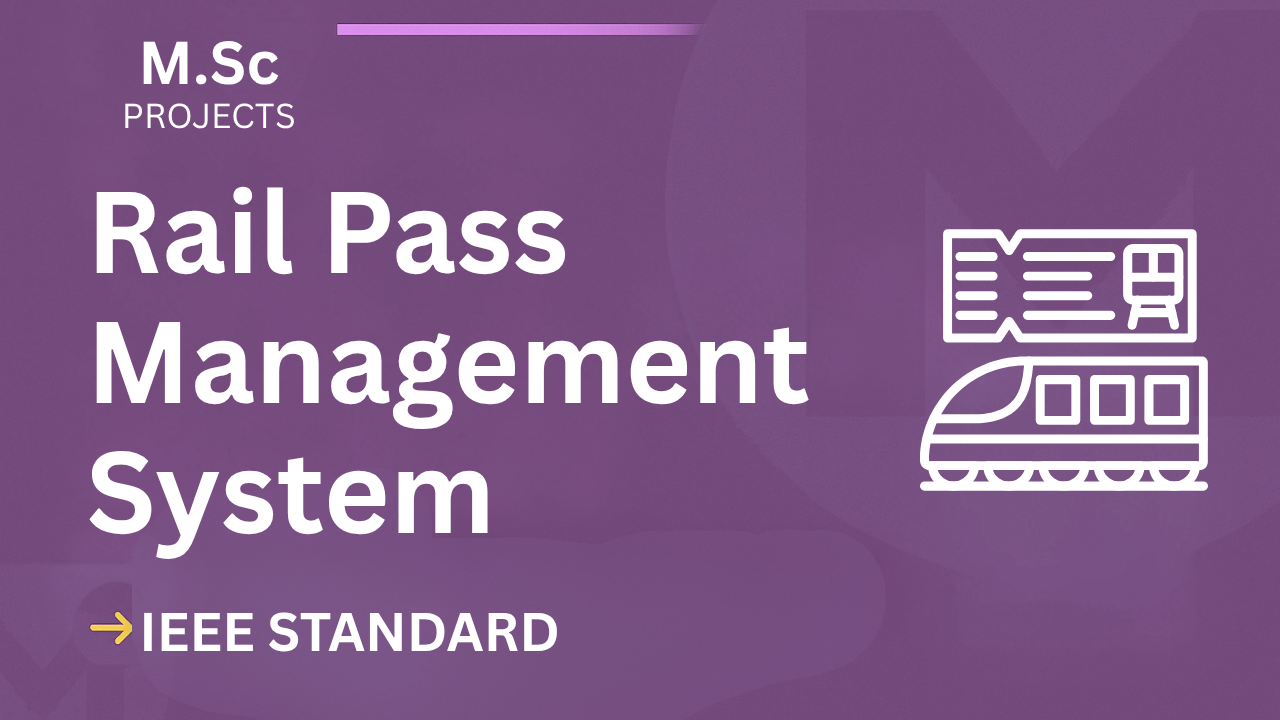 Rail Pass Management System – M.Sc Project Report with IEEE Standard Format cover image