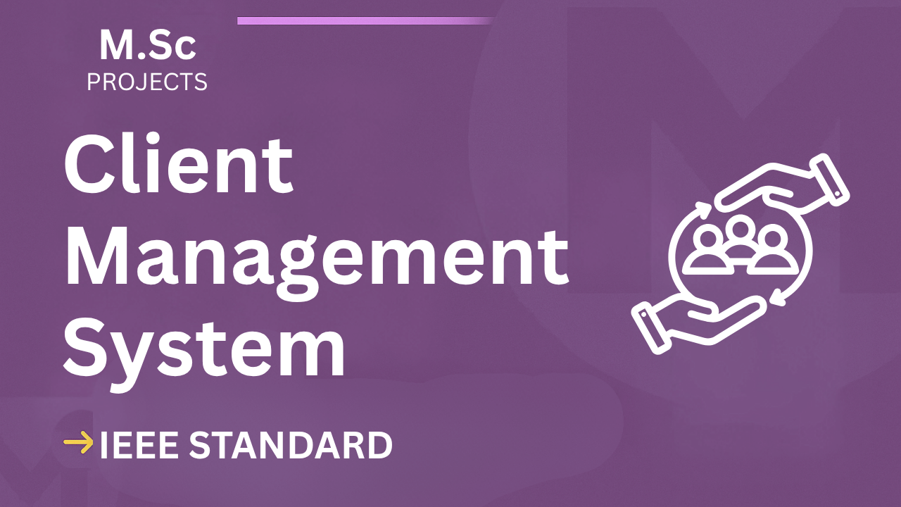 Client Management System – M.Sc Project Report with IEEE Standard Format cover image