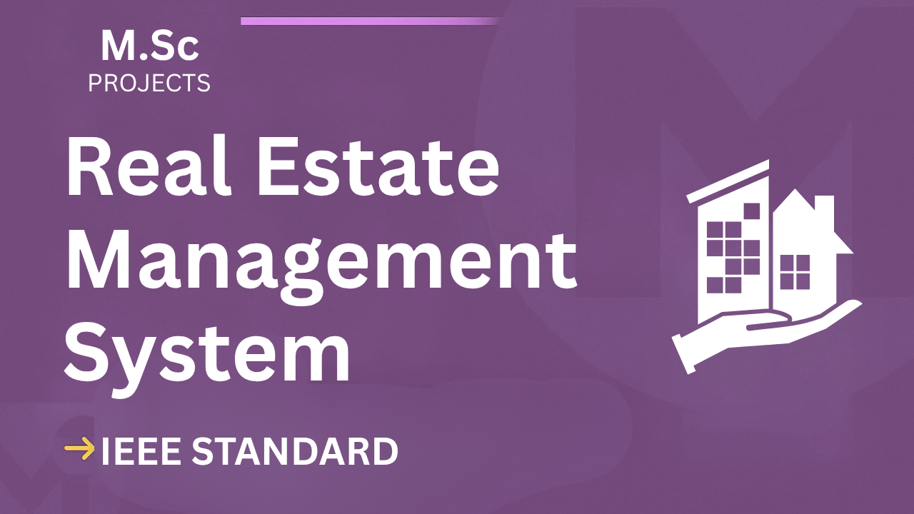 Real Estate Management M.Sc IEEE Project Report with Source Code cover image