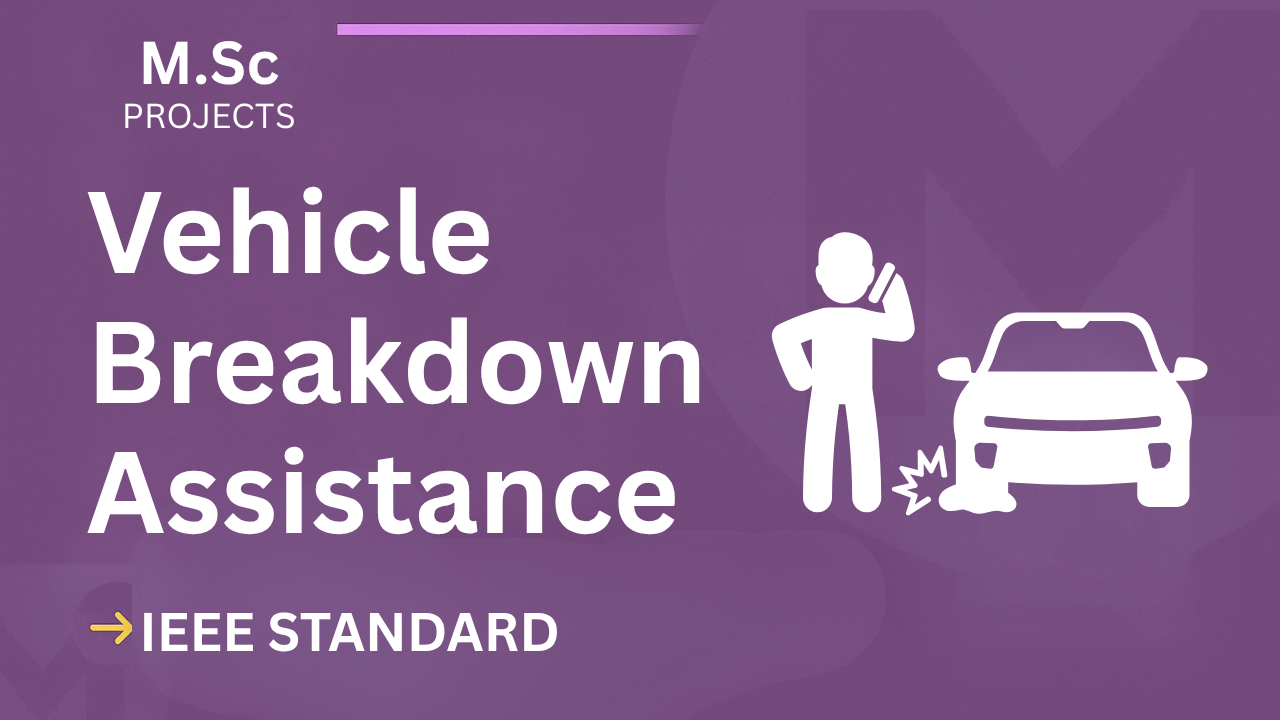 Vehicle Breakdown Assistance – M.Sc Project Report with IEEE Standard Format cover image