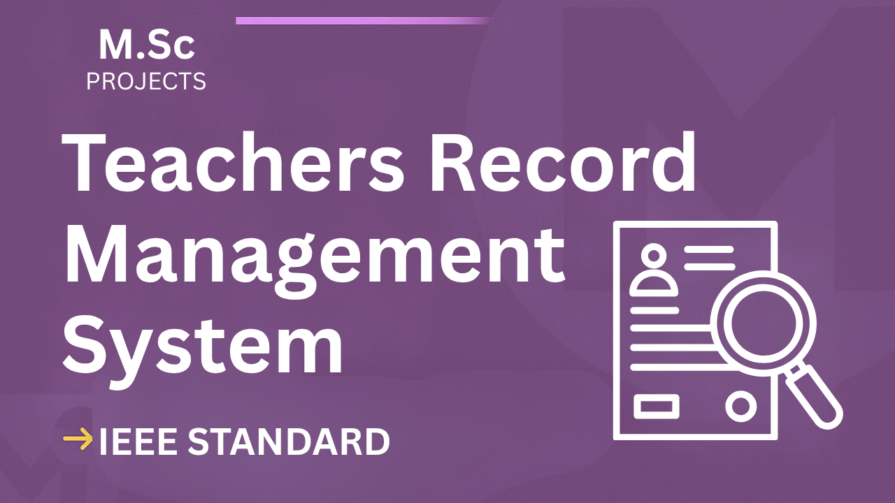 Download Teachers Record Management System M.Sc Project Report (IEEE) cover image