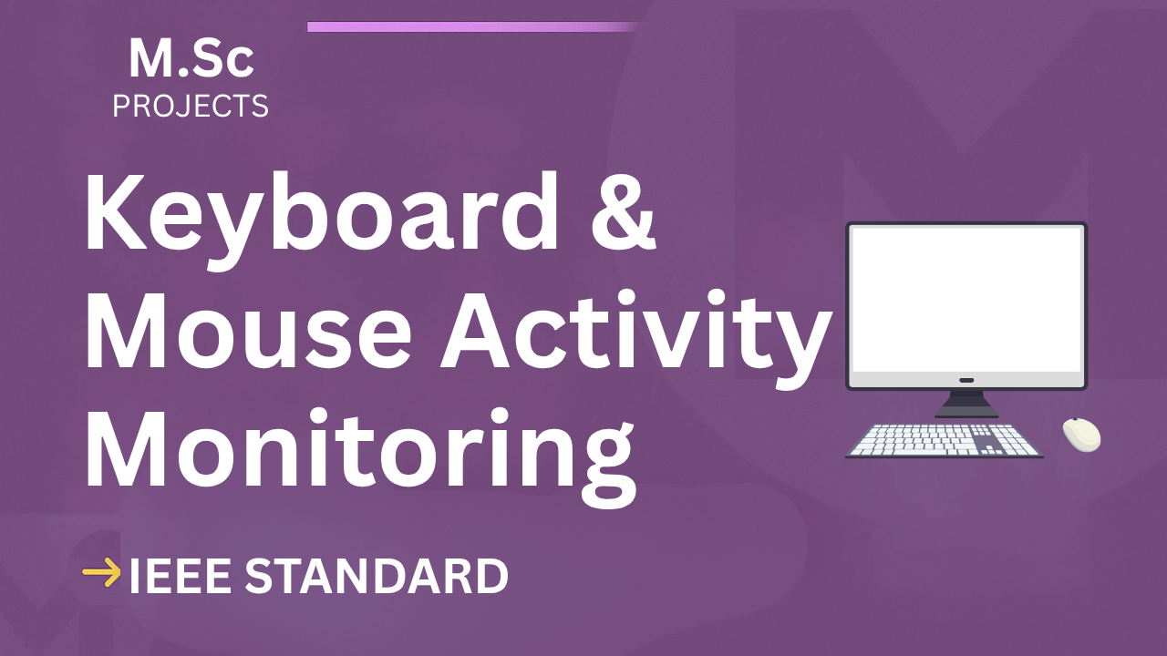 Keylogger - Keyboard & Mouse Activity Monitoring – M.Sc Project Report with IEEE Standard Format cover image