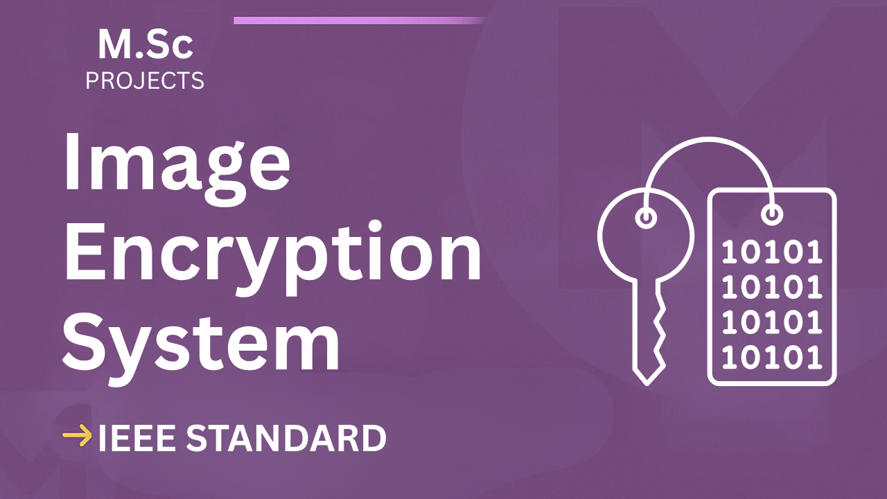 Image Encryption – M.Sc Project Report with IEEE Standard Format cover image