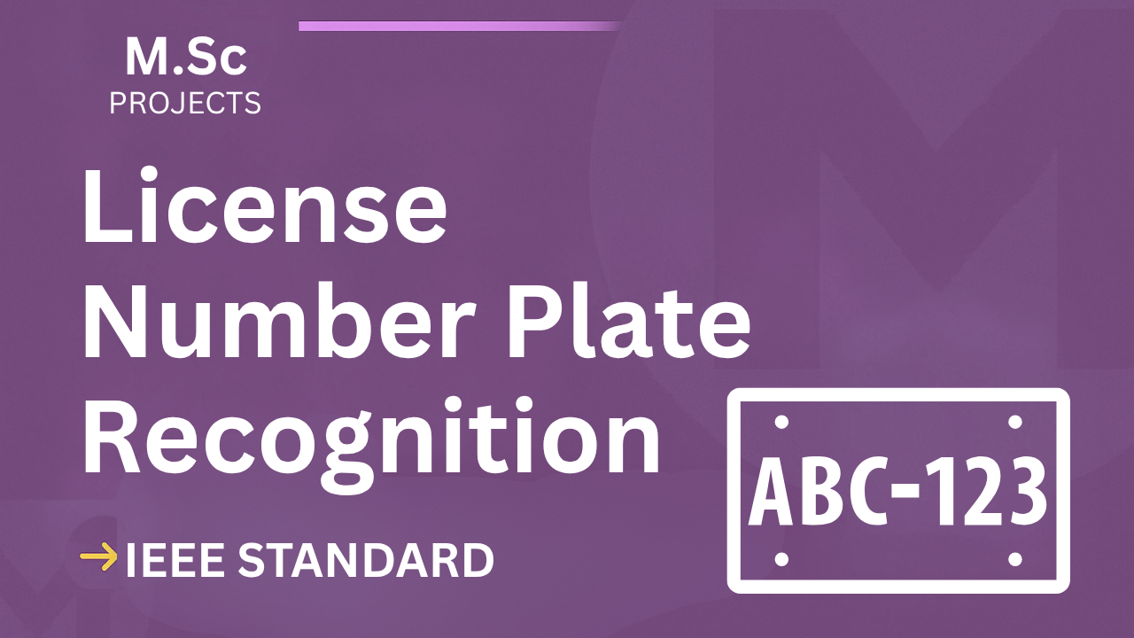 License Number Plate Recognition – M.Sc Project Report with IEEE Standard Format cover image