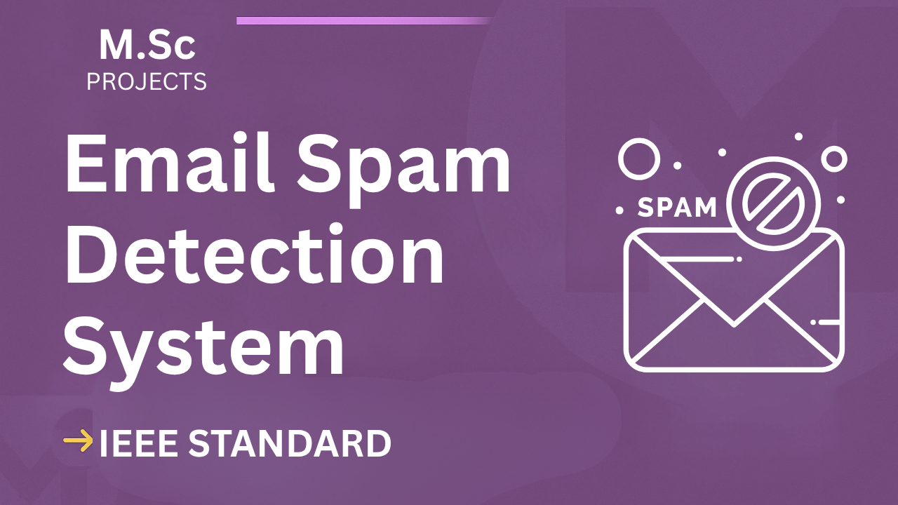 Email Spam Detection System – M.Sc Project Report with IEEE Standard Format cover image