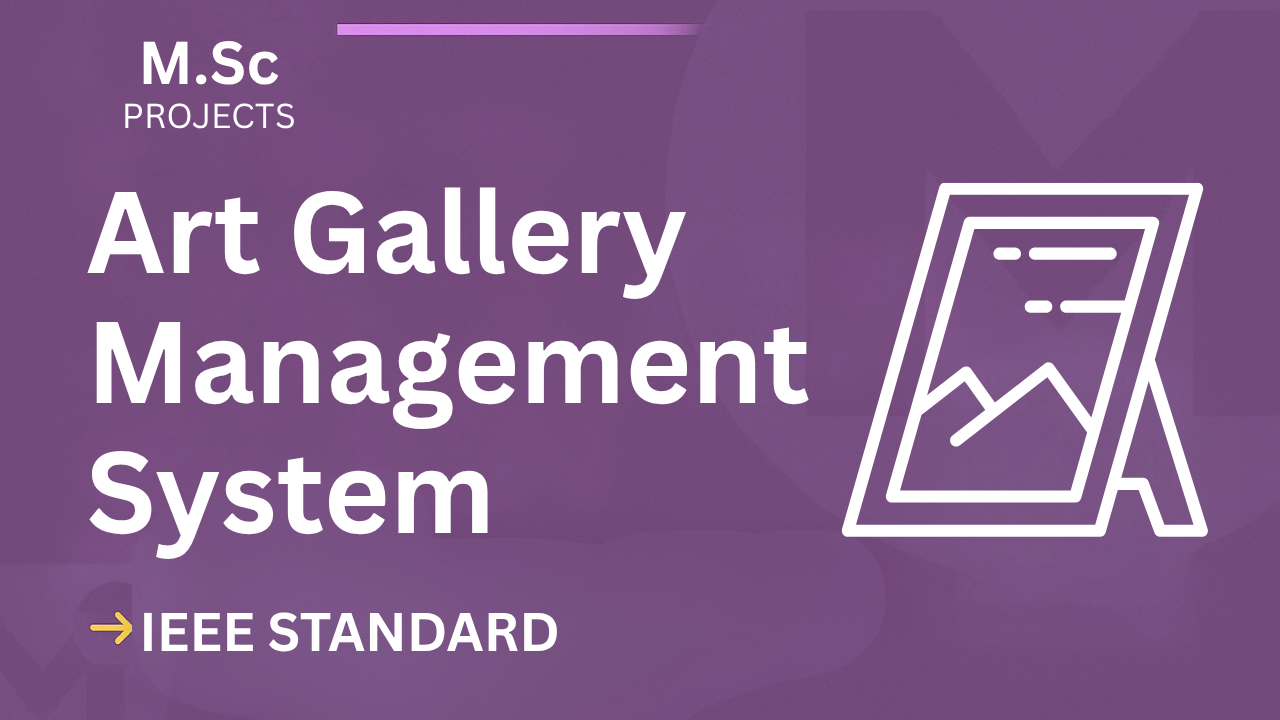 Ace Your M.Sc Project: Art Gallery Management System IEEE Report + Code cover image