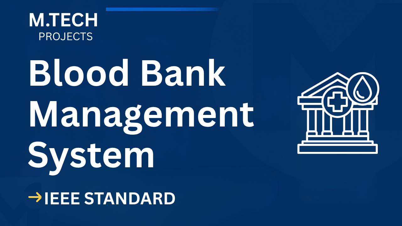 Blood Bank Management – M.Tech Project Report with IEEE Standard Format Thumbnail
