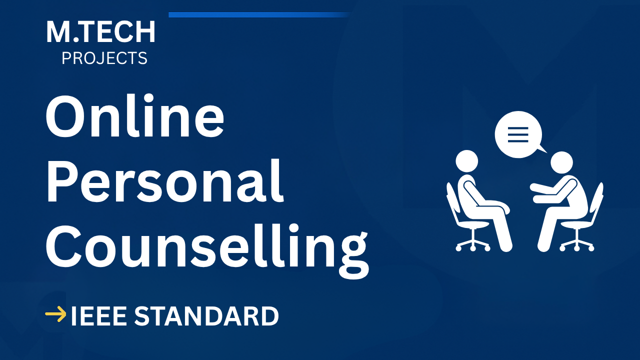 Ace Your Final Year: Online Personal Counselling M.Tech Project (IEEE) Thumbnail