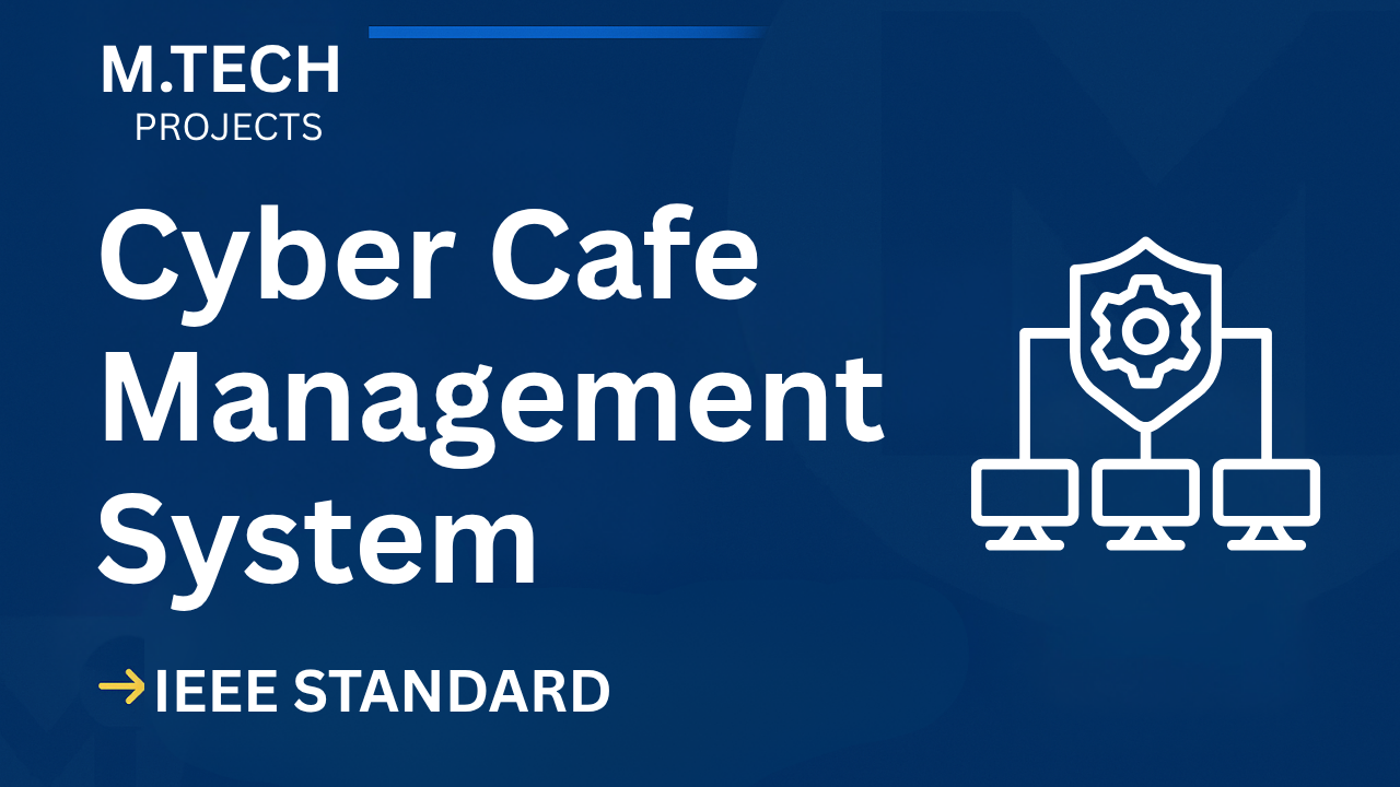 Cyber Cafe Management M.Tech Project (IEEE) – Report & Source Code Thumbnail