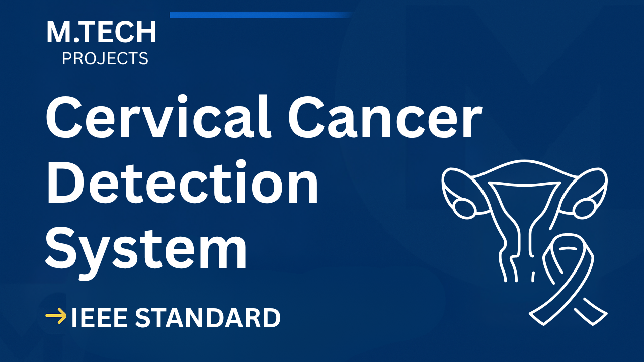 Ace Your Final Year: Cervical Cancer Detection M.Tech Project (IEEE Format) cover image