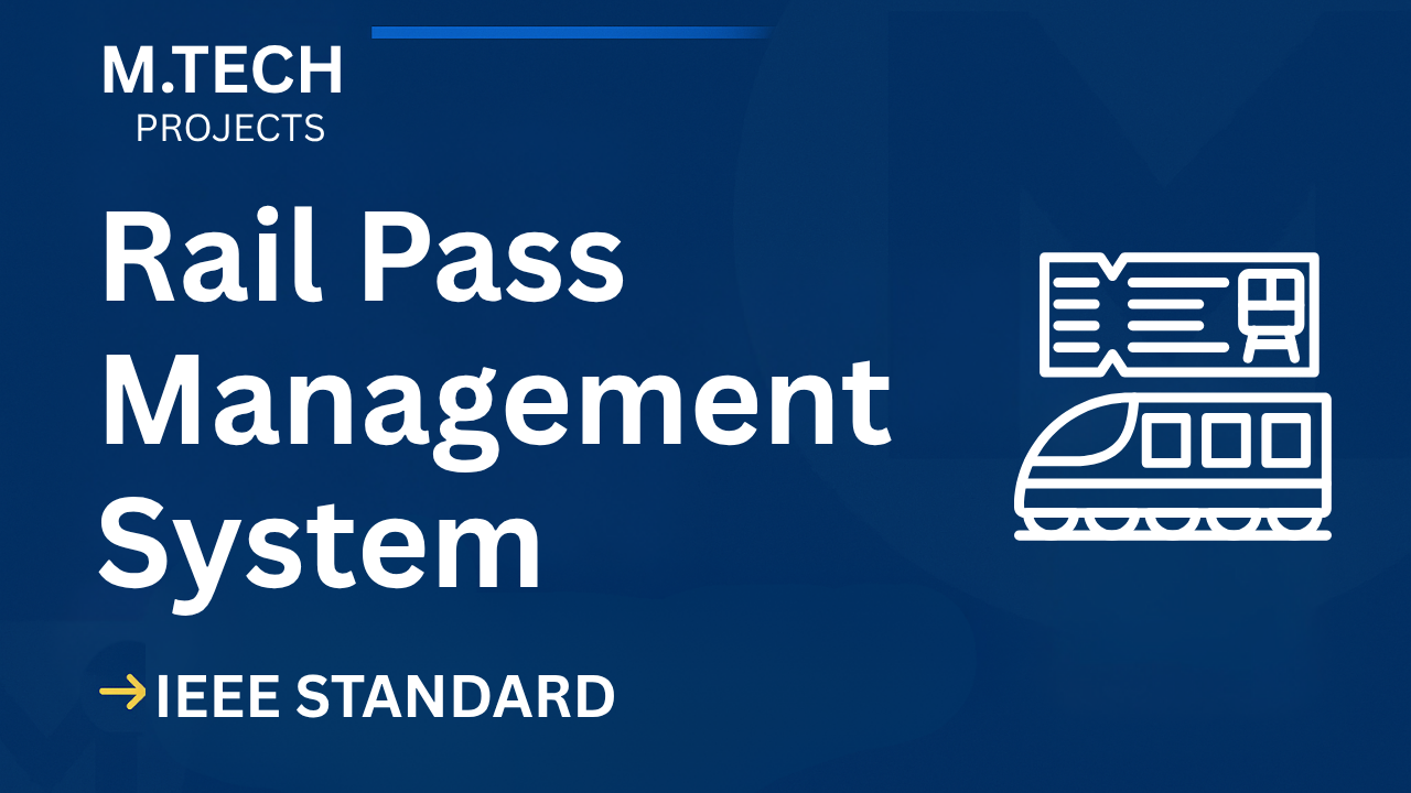 Rail Pass Management System – M.Tech Project Report with IEEE Standard Format cover image