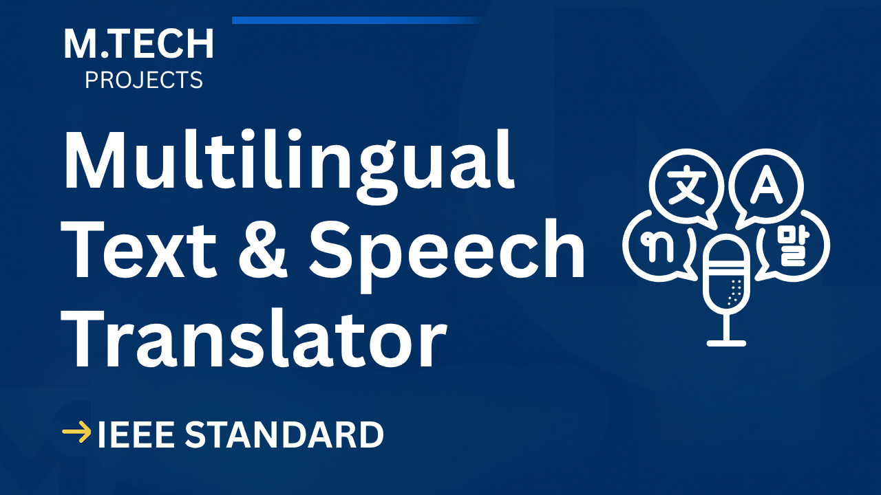 Multilingual Text and Speech Translator – M.Tech Project Report with IEEE Standard Format cover image