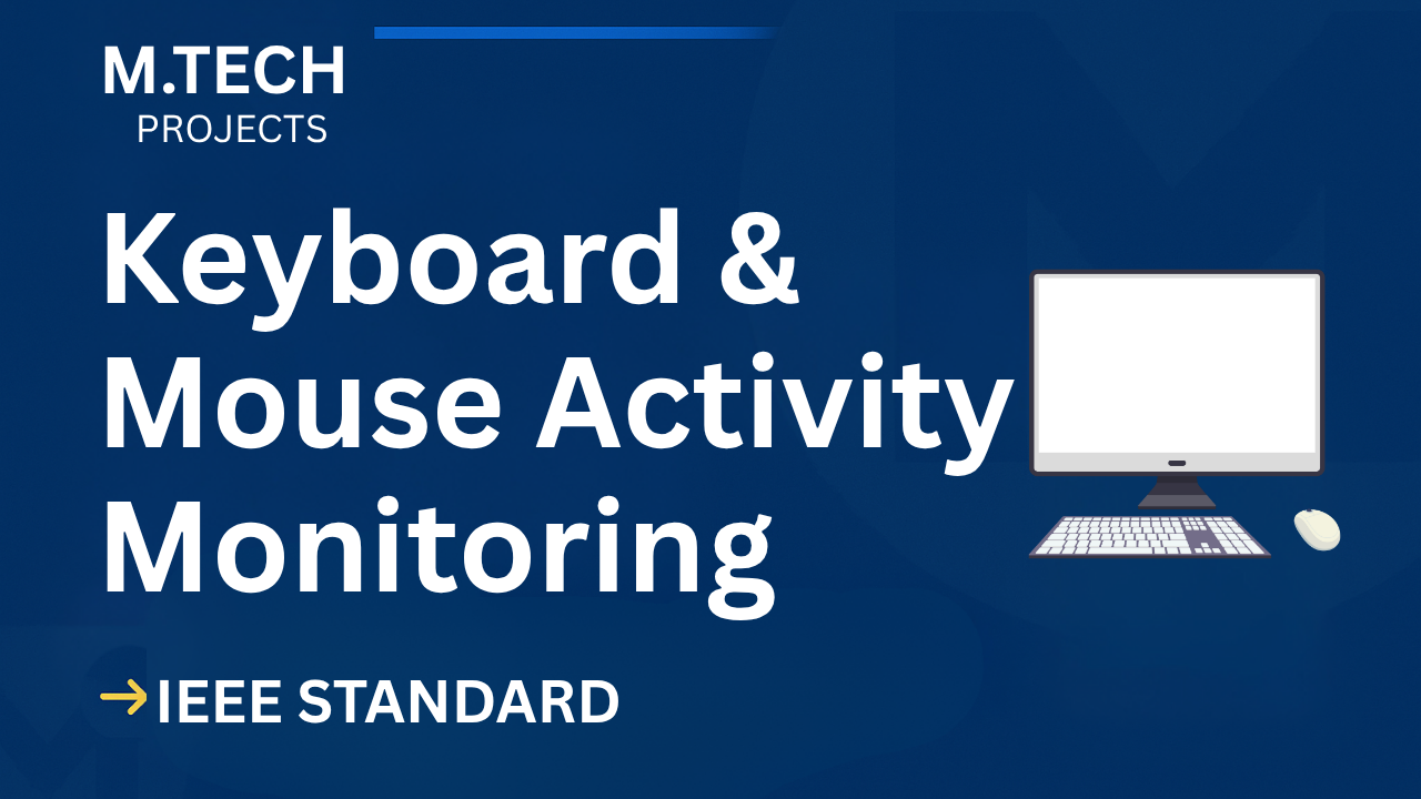 Keylogger - Keyboard & Mouse Activity Monitoring – M.Tech Project Report with IEEE Standard Format cover image