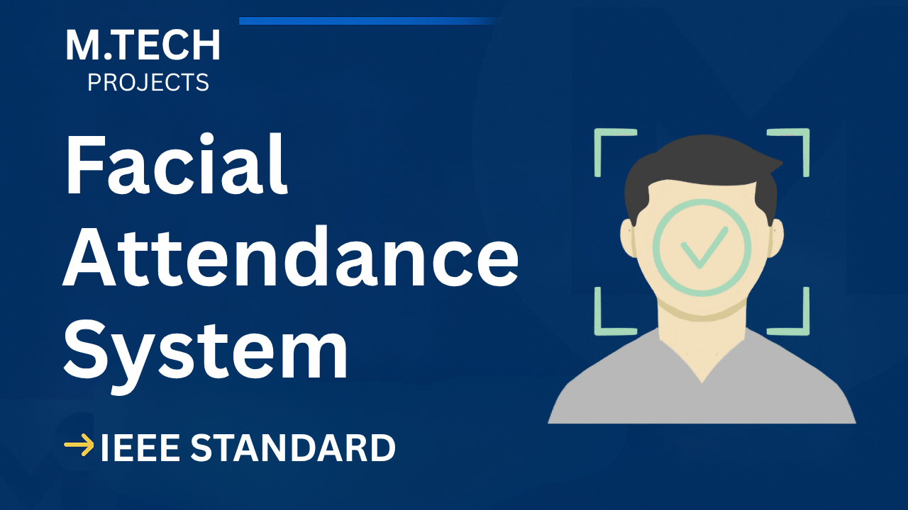 Download Facial Attendance System M.Tech Project (IEEE Format) cover image