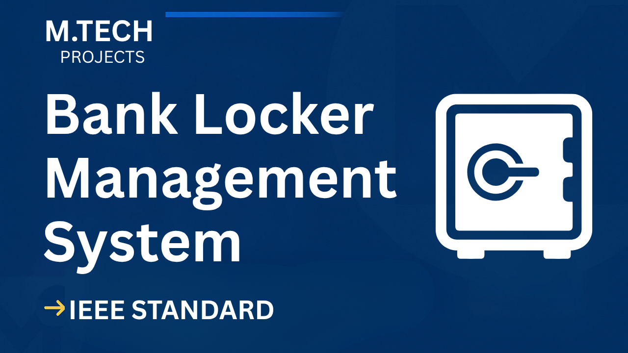 Download M.Tech Bank Locker Management System Project (IEEE + Code) cover image