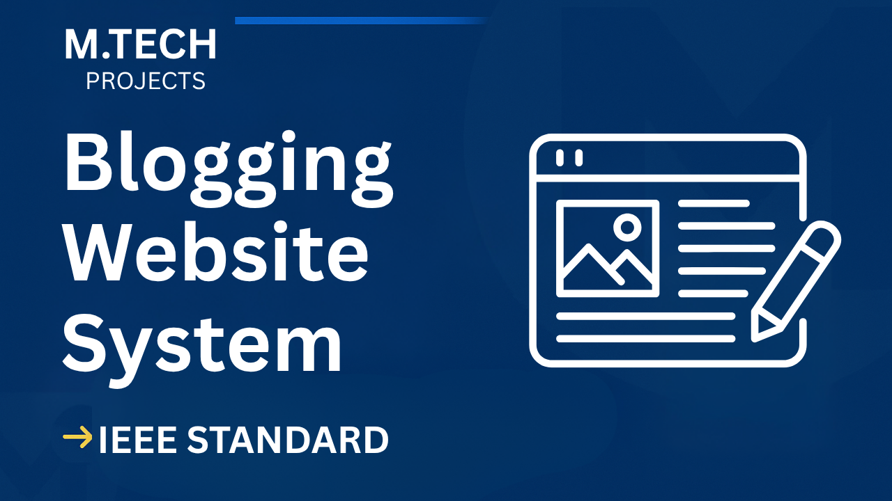 Blogging Website M.Tech Project Report – IEEE Format + Source Code cover image